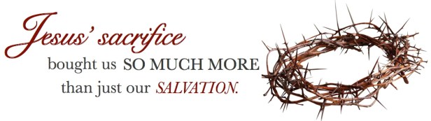 Jesus sacrifice bought more than our salvation
