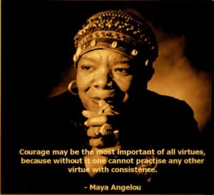 courage Maya Angelou